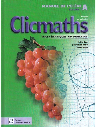 Clicmaths, 1re année du 3e cycle du primaire, manuel de l'élève A, volume 1