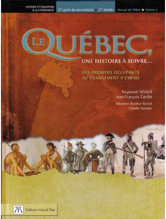 Le Québec, une histoire à suivre..., 1re année du 2e cycle, manuel volume 1