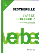Bescherelle: L'Art de conjuguer.  Dictionnaire de 12 000 verbes