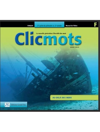 Clicmots 4e année, manuel de l'élève F: Au-delà des mers