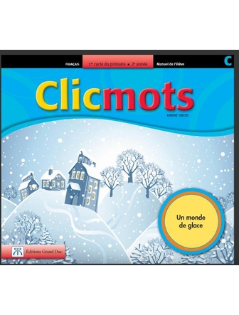 Clicmots 2e année, manuel de l'élève C: Un monde de glace