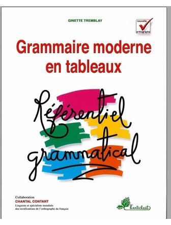 Le référentiel grammatical; Grammaire moderne en tableaux (nouvelle édition)