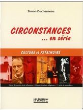 Circonstances en série: Culture et Patrimoine,cahier de savoirs & de réflexions