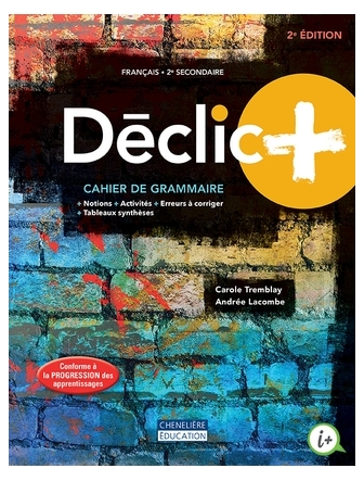 Déclic+,  2e édition, 2e secondaire. cahier de grammaire